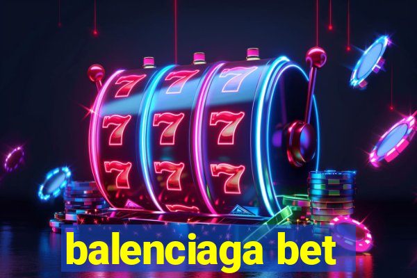 balenciaga bet